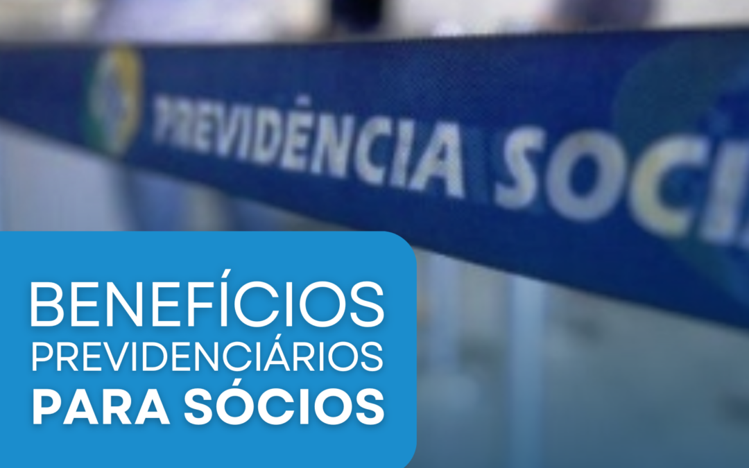SÓCIOS E ADMINISTRADORES DE EMPRESAS TÊM DIREITO A BENEFÍCIOS PREVIDENCIÁRIOS